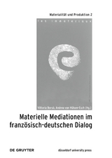 Materielle Mediationen im franz&ouml;sisch-deutschen Dialog - 