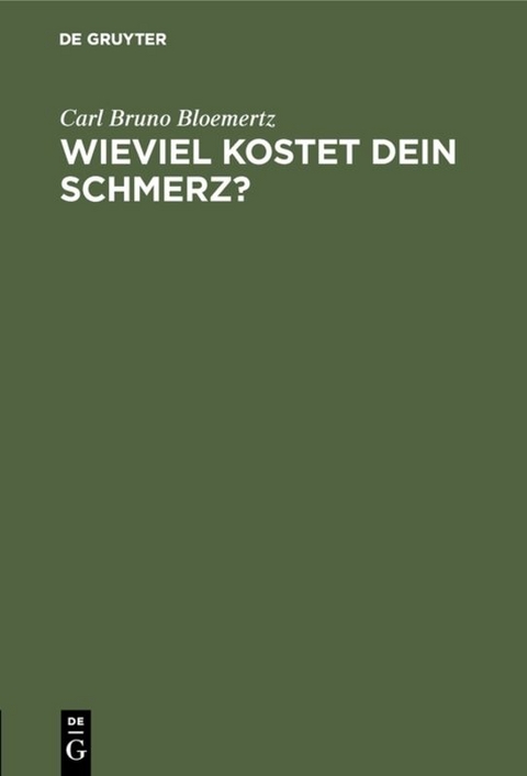 Wieviel kostet dein Schmerz? - Carl Bruno Bloemertz