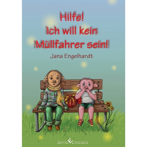 Hilfe! Ich will kein M&uuml;llfahrer sein! - Jana Engelhardt