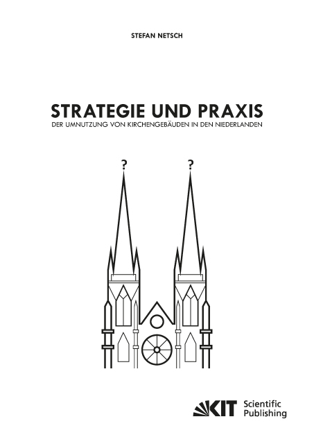 Strategie und Praxis der Umnutzung von Kirchengebäuden in den Niederlanden - Stefan Netsch