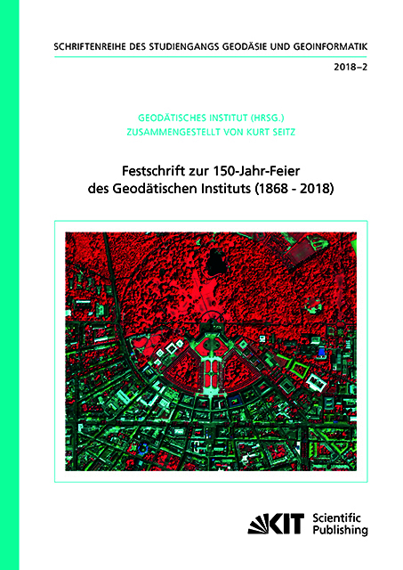 Festschrift zur 150-Jahr-Feier des Geod&auml;tischen Instituts (1868 - 2018) - 