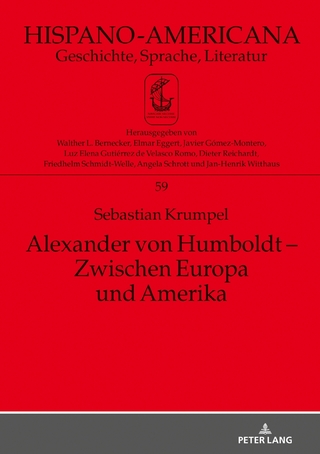 Alexander von Humboldt – Zwischen Europa und Amerika