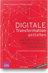 Digitale Transformation gestalten - Oliver Gassmann, Philipp Sutter
