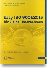 Easy ISO 9001:2015 für kleine Unternehmen - Alexander A. W. Scheibeler, Florian Scheibeler