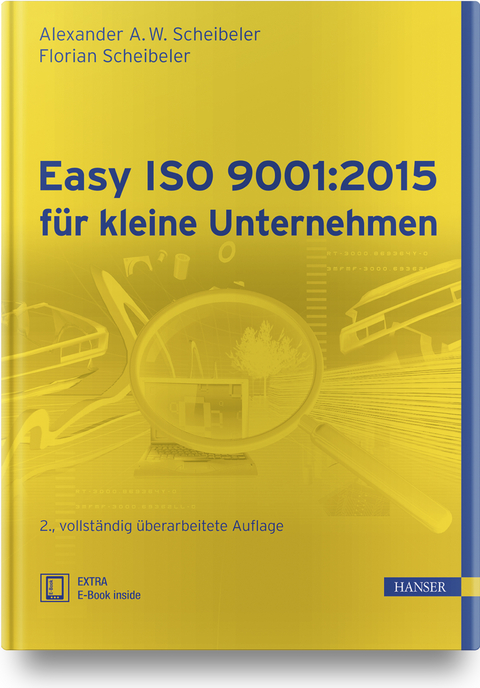 Easy ISO 9001:2015 für kleine Unternehmen - Alexander A. W. Scheibeler, Florian Scheibeler
