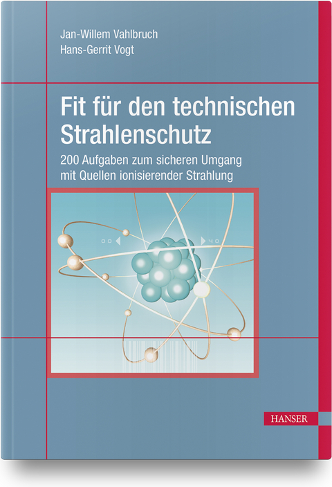 Fit für den technischen Strahlenschutz - Jan-Willem Vahlbruch, Hans-Gerrit Vogt