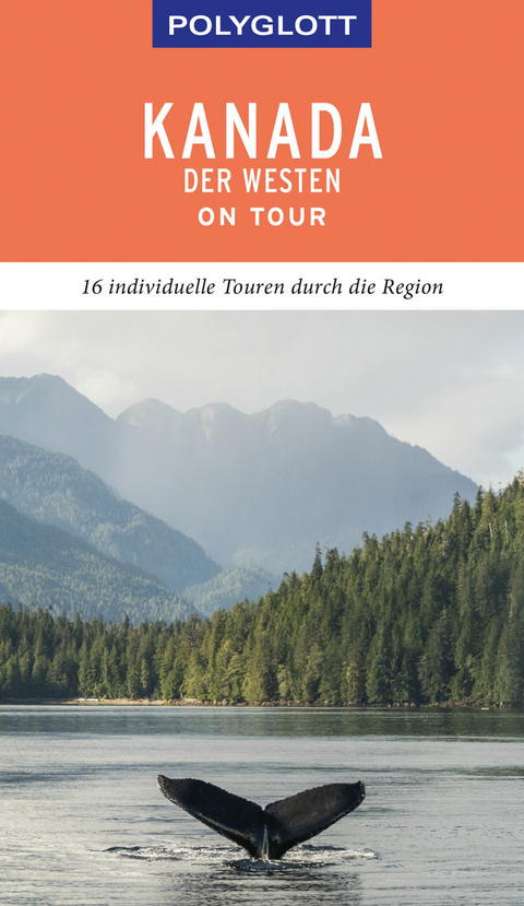 POLYGLOTT on tour Reiseführer Kanada – Der Westen - Karl Teuschl