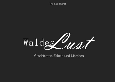 WaldesLust - Thomas Illhardt