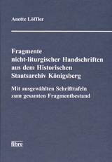 Fragmente nicht-liturgischer Handschriften aus dem Historischen Staatsarchiv K&ouml;nigsberg - Anette L&ouml;ffler