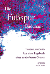 Die Fu&szlig;spur Buddhas - Jun'ichirō Tanizaki