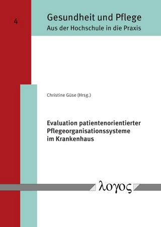 Evaluation patientenorientierter Pflegeorganisationssysteme im Krankenhaus
