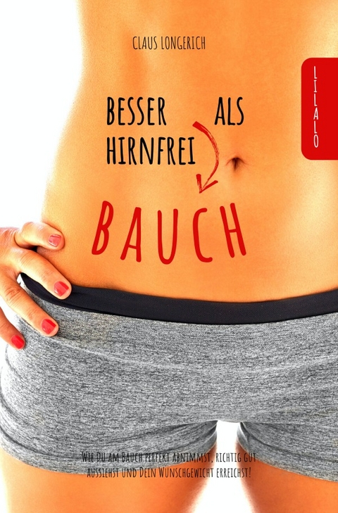 Besser Bauch als Hirnfrei! - Claus Longerich