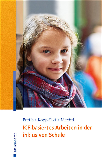 ICF-basiertes Arbeiten in der inklusiven Schule - Manfred Pretis, Silvia Kopp-Sixt, Rita Mechtl