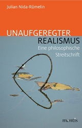 Unaufgeregter Realismus - Julian Nida-Rümelin