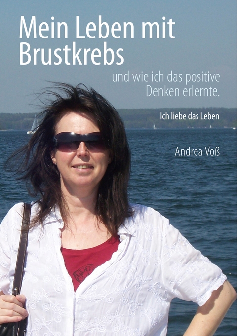 Mein Leben mit Brustkrebs - Andrea Vo&szlig;