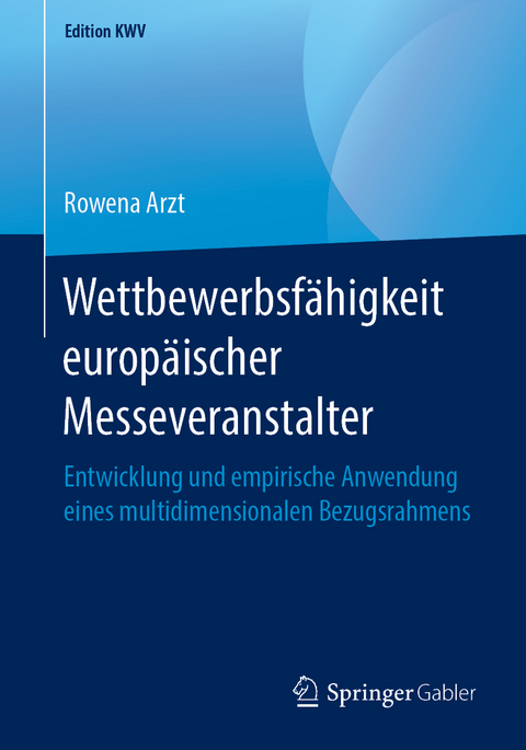 Wettbewerbsf&auml;higkeit europ&auml;ischer Messeveranstalter - Rowena Arzt