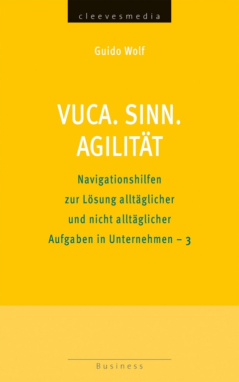 VUCA. SINN. AGILIT&Auml;T - Guido Wolf