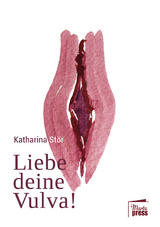 Liebe deine Vulva! - Katharina St&ouml;r