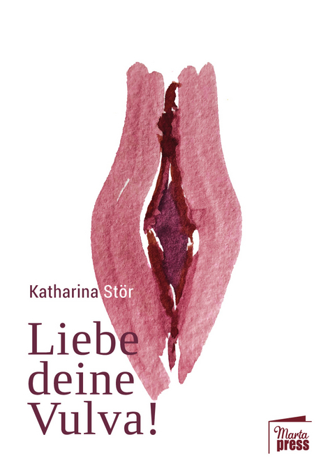 Liebe deine Vulva! - Katharina St&ouml;r