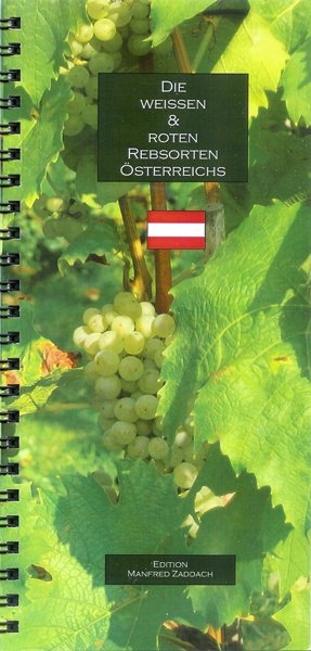 Die weissen & roten Rebsorten &Ouml;sterreichs - Manfred Zaddach