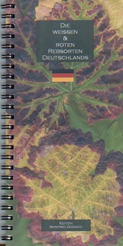 Die weissen & roten Rebsorten Deutschlands - Manfred Zaddach