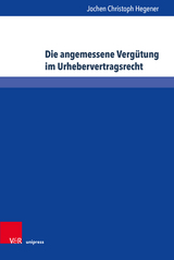 Die angemessene Verg&uuml;tung im Urhebervertragsrecht - Jochen Christoph Hegener