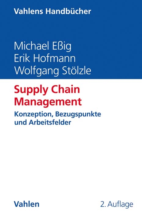Supply Chain Management - Michael Eßig, Erik Hofmann, Wolfgang Stölzle