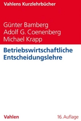 Betriebswirtschaftliche Entscheidungslehre - G&uuml;nter Bamberg, Adolf G. Coenenberg, Michael Krapp