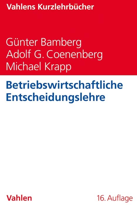 Betriebswirtschaftliche Entscheidungslehre - G&uuml;nter Bamberg, Adolf G. Coenenberg, Michael Krapp