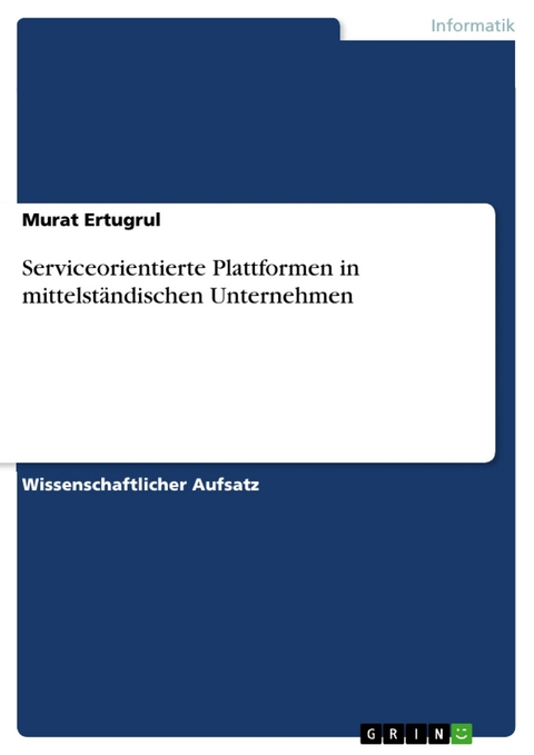 Serviceorientierte Plattformen in mittelständischen Unternehmen - Murat Ertugrul