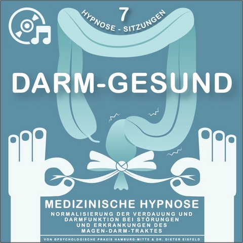 "DARM-GESUND" - Medizinisches Hypnose-Programm | Normalisierung der Verdauung und Darmfunktion bei Störungen und Erkrankungen des Magen-Darm-Traktes (7 verschiedene Hypnose-Sitzungen auf 3 Audio-CD) - Dr. Dieter Eisfeld