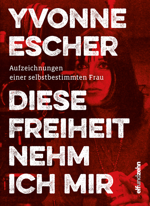 Diese Freiheit nehm ich mir - Yvonne Escher
