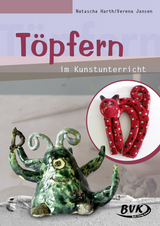 T&ouml;pfern im Kunstunterricht - Natascha Harth, Verena Jansen