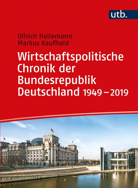 Wirtschaftspolitische Chronik der Bundesrepublik Deutschland 1949&ndash;2019 - Ullrich Heilemann, Markus Kaufhold