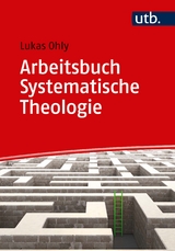 Arbeitsbuch Systematische Theologie - Lukas Ohly