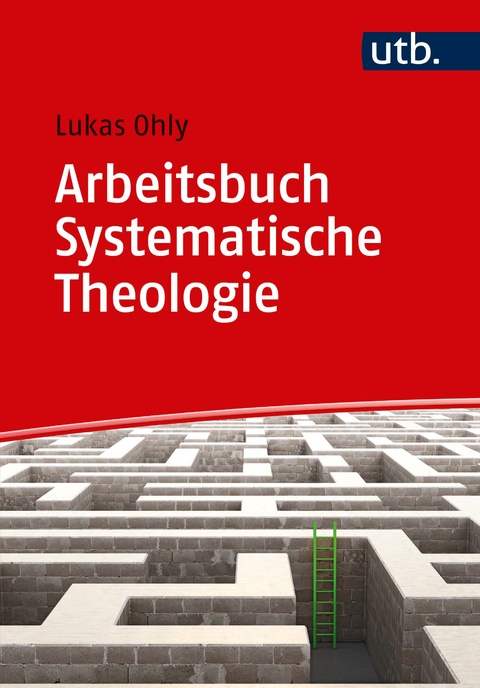 Arbeitsbuch Systematische Theologie - Lukas Ohly