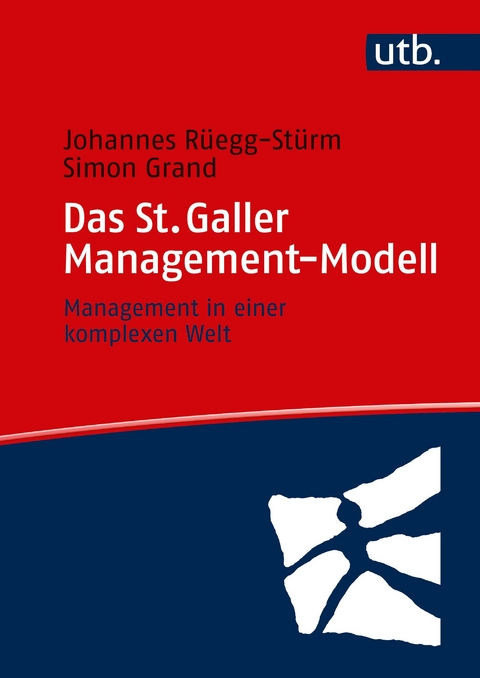 Das St. Galler Management-Modell - Johannes R&uuml;egg-St&uuml;rm, Simon Grand