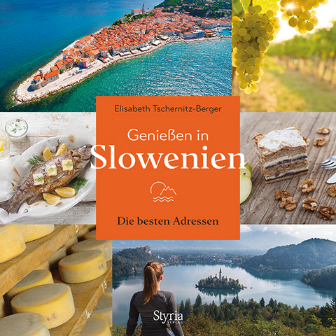 Genie&szlig;en in Slowenien - Elisabeth Tschernitz-Berger