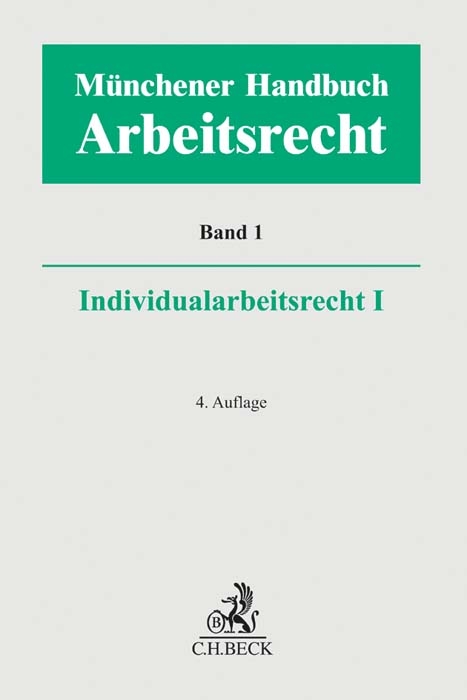 M&uuml;nchener Handbuch zum Arbeitsrecht Bd. 1: Individualarbeitsrecht I - 