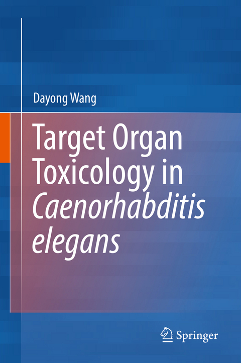Target Organ Toxicology in Caenorhabditis elegans - Dayong Wang