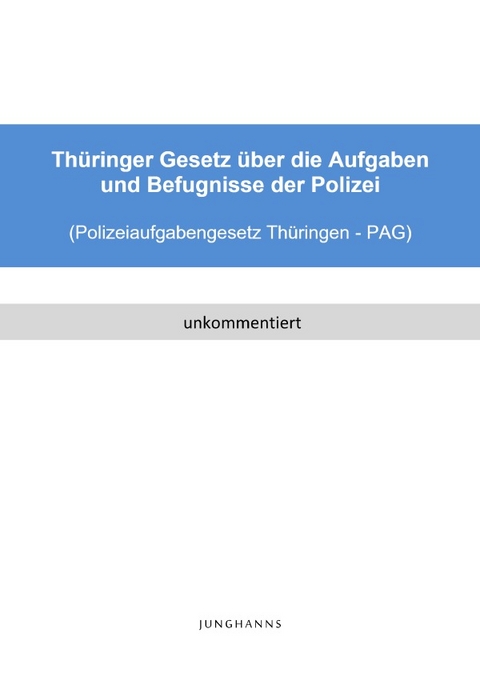Polizeiaufgabengesetz Th&uuml;ringen (PAG Th&uuml;ringen) - Lars Junghanns