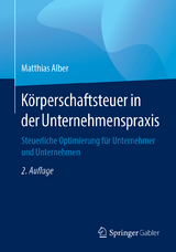 Körperschaftsteuer in der Unternehmenspraxis - Alber, Matthias