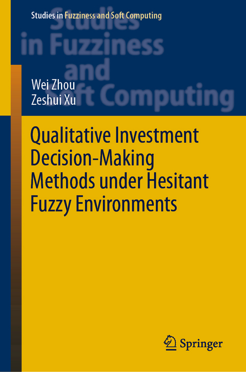 Qualitative Investment Decision-Making Methods under Hesitant Fuzzy Environments - Wei Zhou, Zeshui Xu