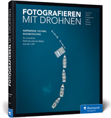 Fotografieren mit Drohnen - Andr&eacute; Alexander Baumann, Johannes Hulsch, Kevin Krautgartner, Julius Krebs, Sebastian Sperner, Michael Schauer