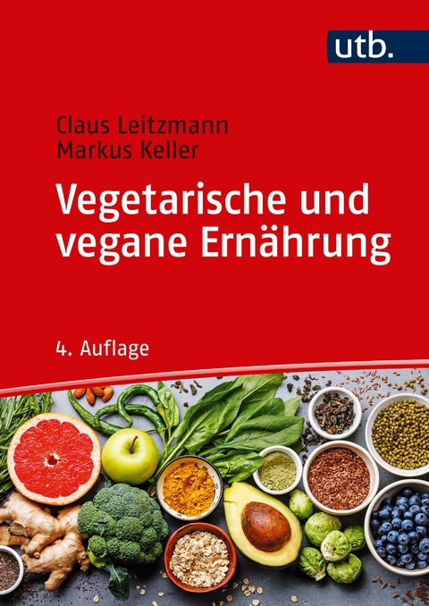 Vegetarische und vegane Ern&auml;hrung - Claus Leitzmann, Markus Keller