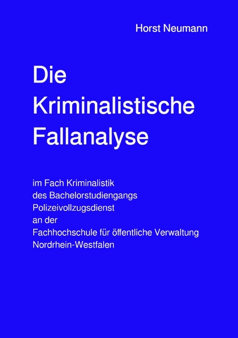 Die Kriminalistische Fallanalyse - H. Neumann