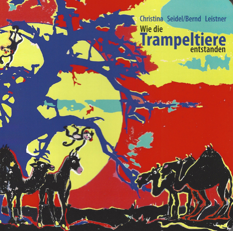 Wie die Trampeltiere entstanden - Christina Seidel