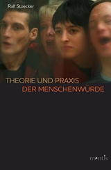 Theorie und Praxis der Menschenwürde - Ralf Stoecker