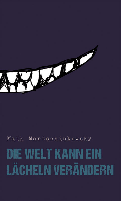 Die Welt kann ein L&auml;cheln ver&auml;ndern - Maik Martschinkowsky