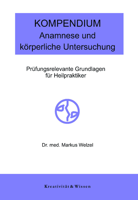 Kompendium: Anamnese/k&ouml;rperliche Untersuchung - Markus Welzel